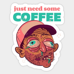 Just Need Some Coffee Sticker